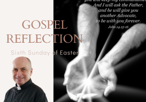 Sixth Sundayof easter_Gospel Reflection_Stella Maris Catholic Parish Maroochydore